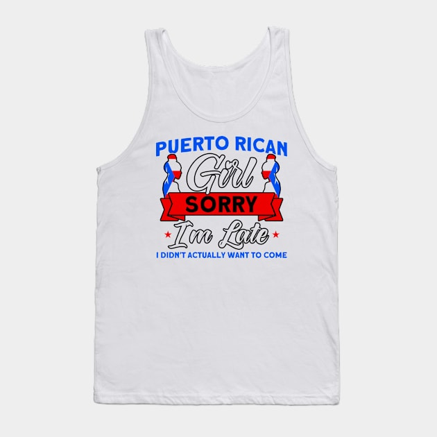 Puerto Rican Girl Sorry I'm Late Purto Rican Roots Tank Top by Toeffishirts